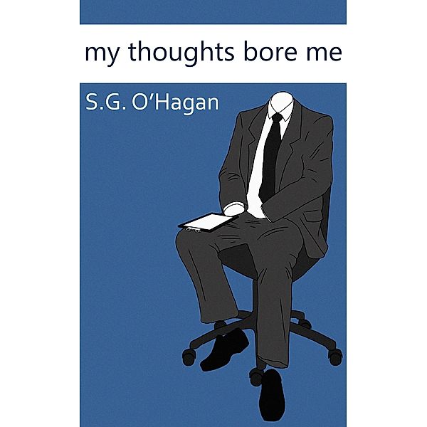 My Thoughts Bore Me / Shane O'Hagan, Shane O'Hagan