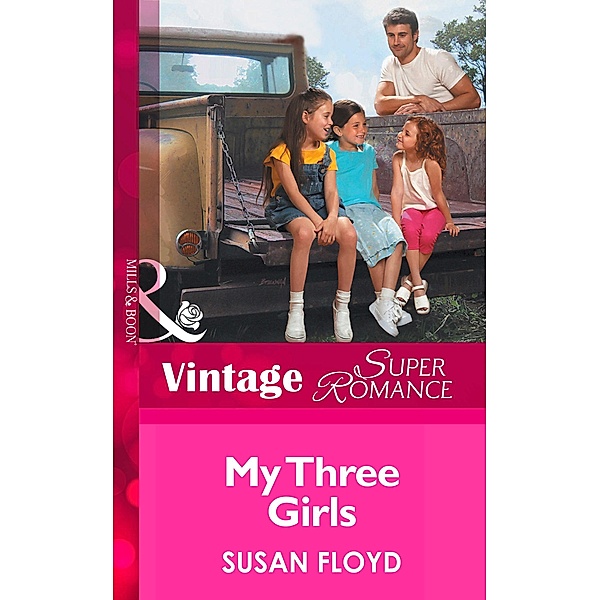 My Three Girls (Mills & Boon Vintage Superromance) (Count on a Cop, Book 17) / Mills & Boon Vintage Superromance, Susan Floyd