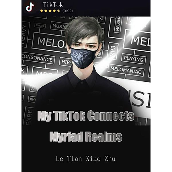 My TikTok Connects Myriad Realms / Funstory, Le TianXiaoZhu