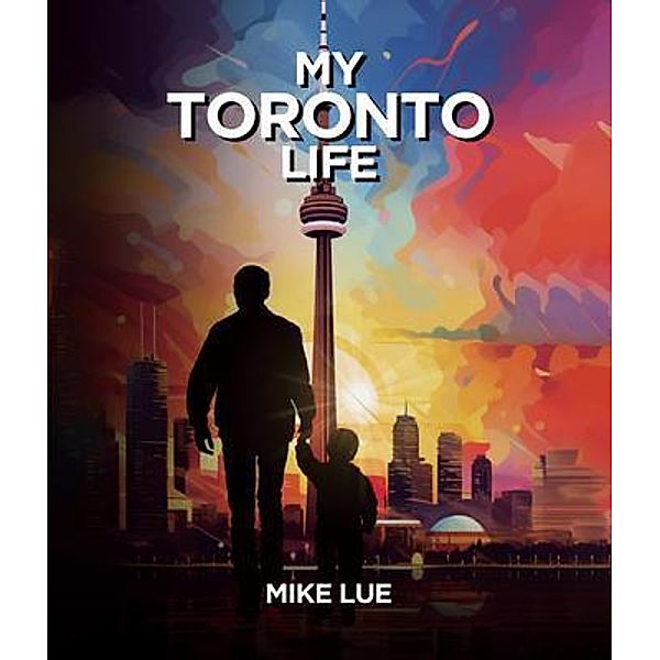 MY TORONTO LIFE, Mike Lue