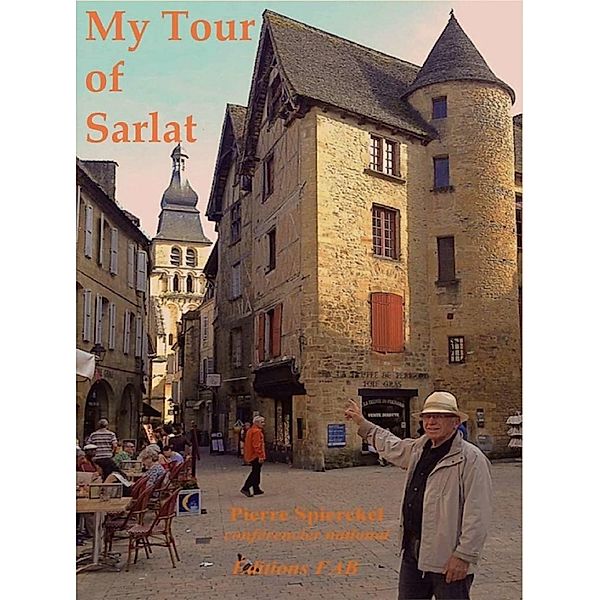 My Tour of Sarlat, Pierre Spierckel