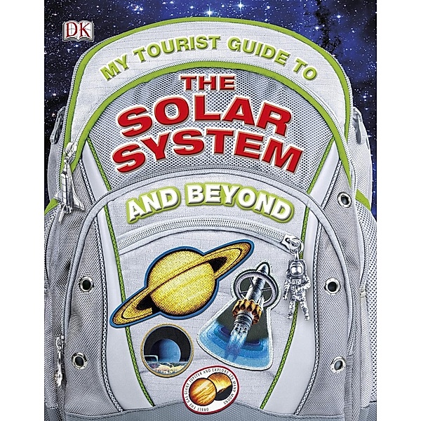 My Tourist Guide to the Solar System...And Beyond / DK Children, Lewis Dartnell