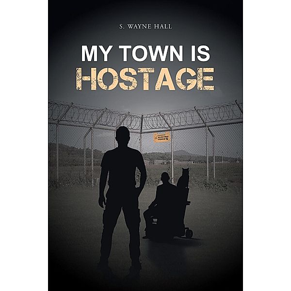 My Town is Hostage, S. Wayne Hall