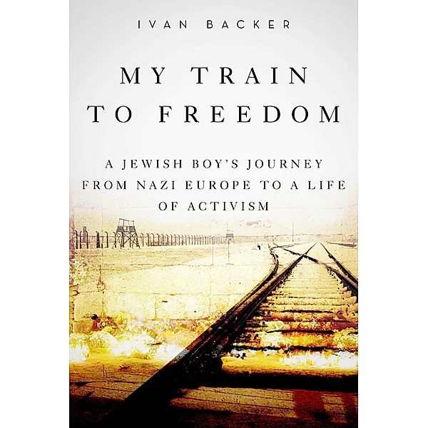My Train to Freedom, Ivan A. Backer