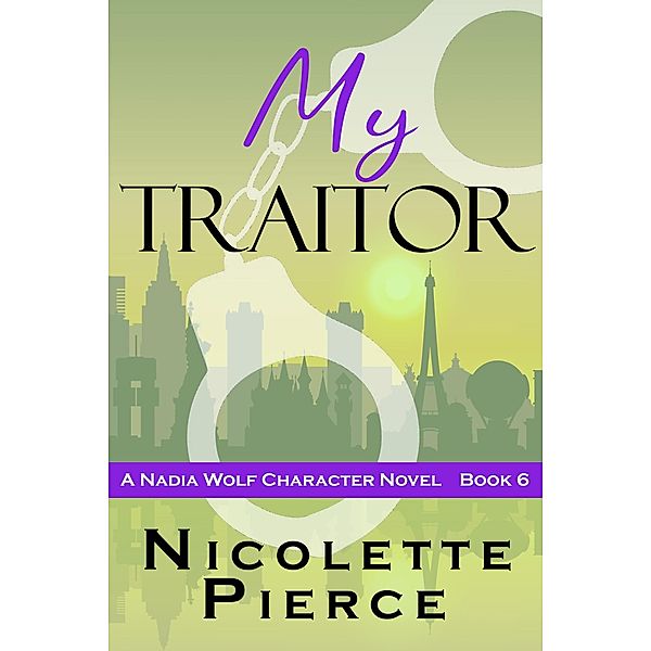 My Traitor (Nadia Wolf, #6) / Nadia Wolf, Nicolette Pierce