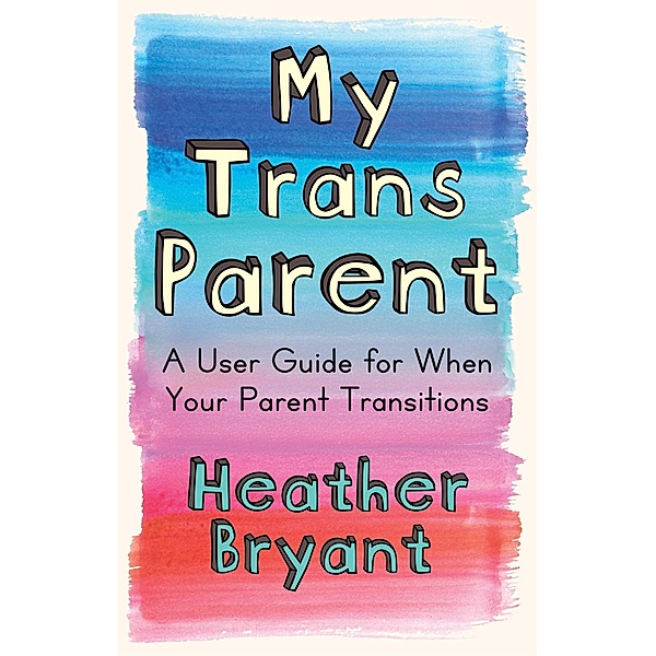 My Trans Parent, Heather Bryant