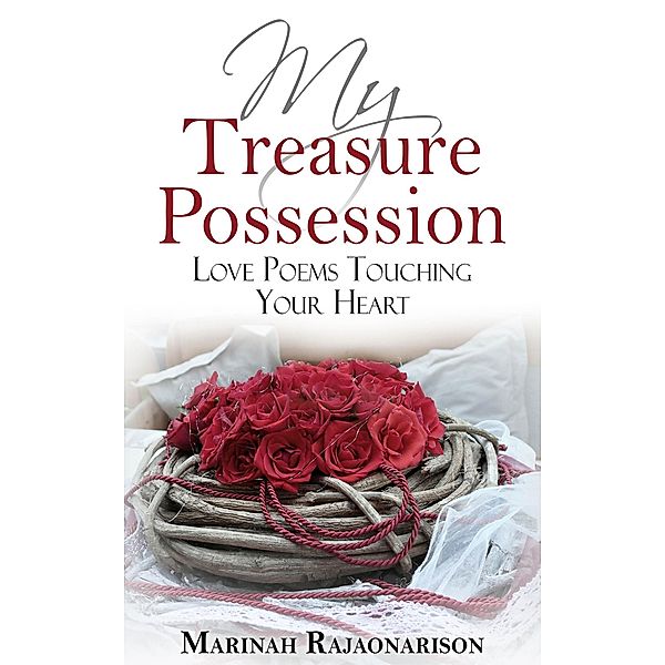 My Treasure Possession: Love Poems Touching Your Heart, Marinah Rajaonarison