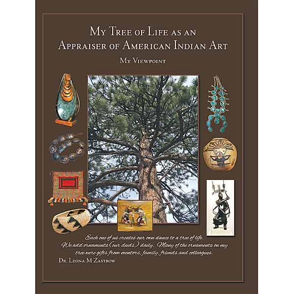 My Tree of Life as an Appraiser of American Indian Art, Leona M Zastrow
