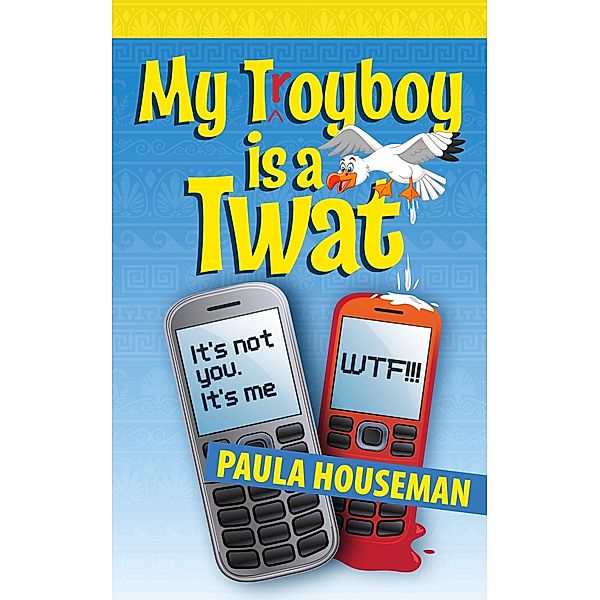 My Troyboy is Twat (Book 3, Ruth Roth Series) / Paula Houseman, Paula Houseman