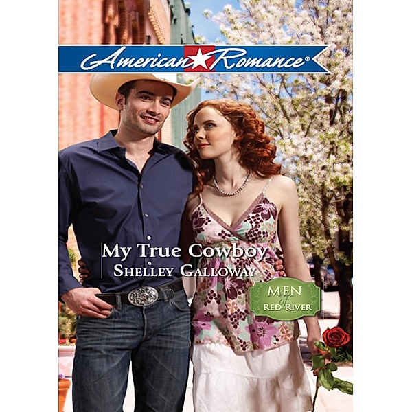 My True Cowboy (Men of Red River, Book 2) (Mills & Boon American Romance), Shelley Galloway