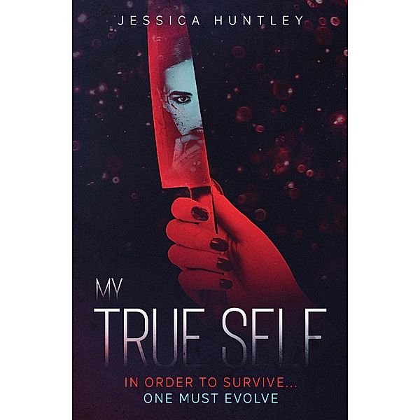 My True Self (My ... Self Series, #2) / My ... Self Series, Jessica Huntley