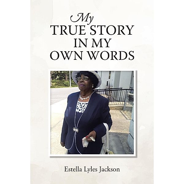 My True Story in My Own Words, Estella Lyles Jackson