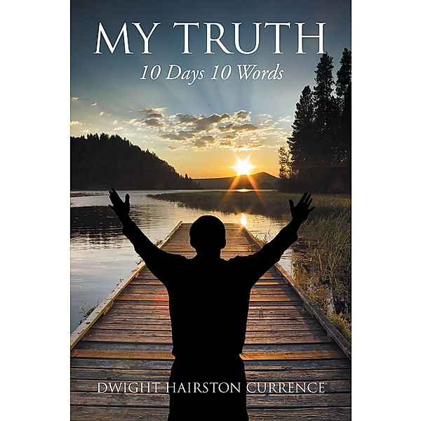 My Truth / Christian Faith Publishing, Inc., Dwight Hairston Currence