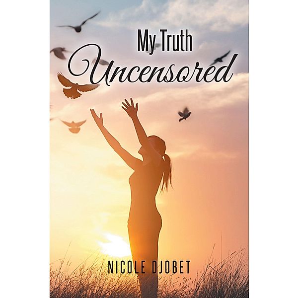 My Truth Uncensored, Nicole Djobet