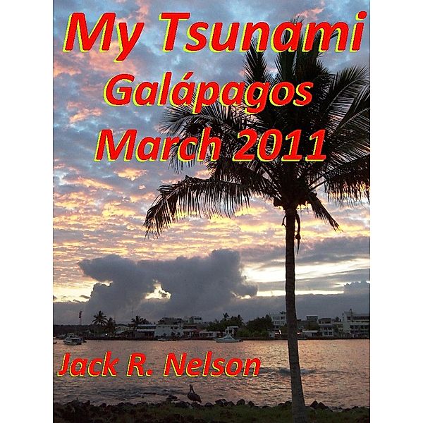 My Tsunami; Galapagos March 2011, Jack Nelson