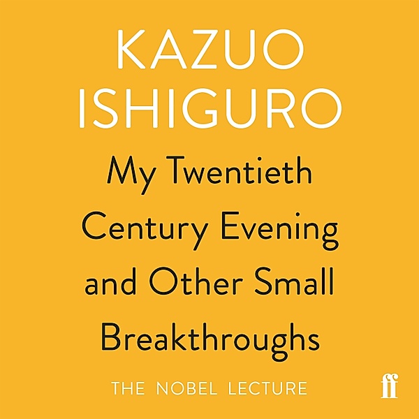 My Twentieth Century Evening and Other Small Breakthroughs, Kazuo Ishiguro