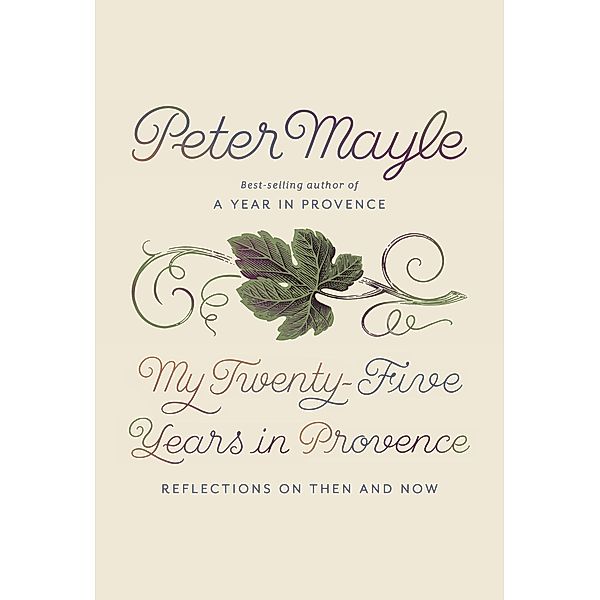 My Twenty-Five Years in Provence, Peter Mayle