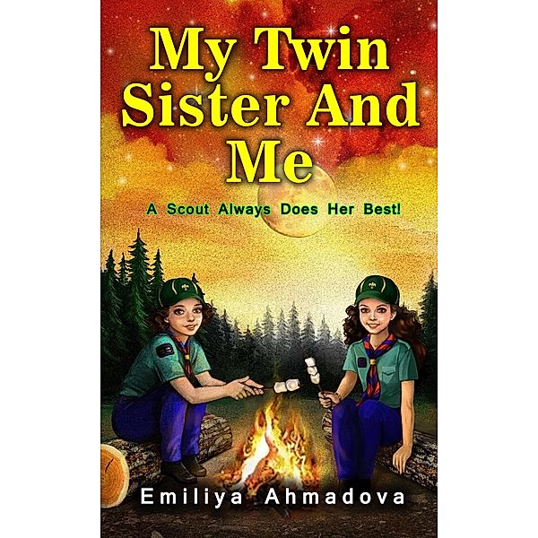 My Twin Sister And Me: A Scout Always Does her Best!, Emiliya Ahmadova