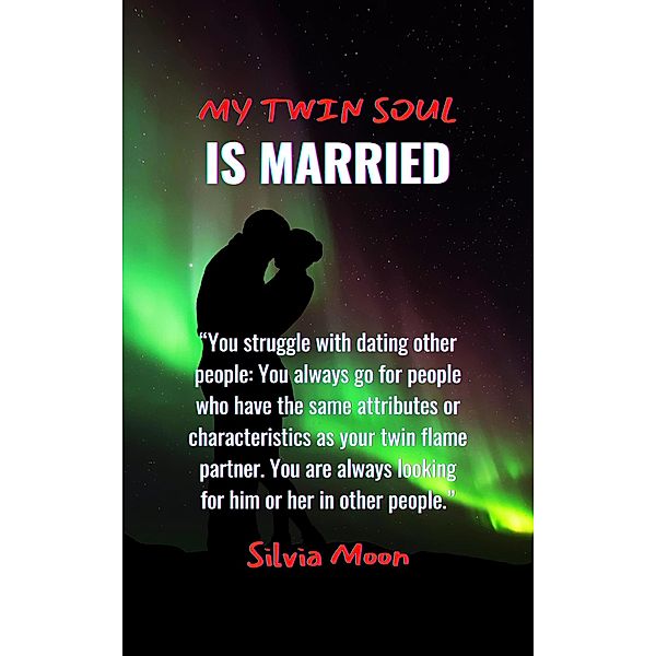 My Twin Soul Is Married (Married Twin Flames, #1) / Married Twin Flames, Silvia Moon