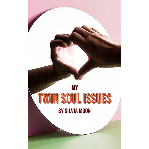 My Twin Soul Issues (Chaser Twin Flame) / Chaser Twin Flame, Silvia Moon
