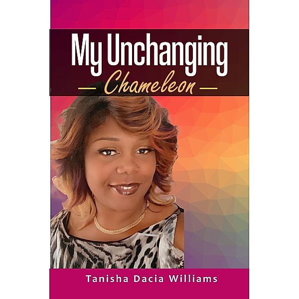 My Unchanging Chameleon, Tanisha Williams