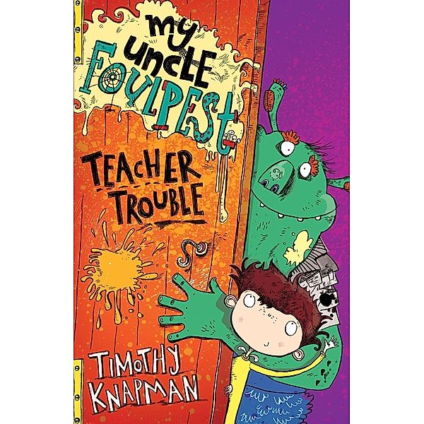 My Uncle Foulpest: Teacher Trouble, Timothy Knapman