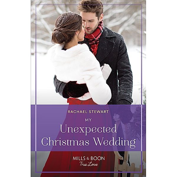 My Unexpected Christmas Wedding / How to Win a Monroe Bd.2, Rachael Stewart