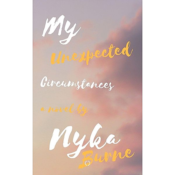 My Unexpected Circumstances! (1) / 1, Nyka Burne