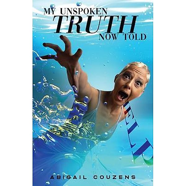 My Unspoken Truth Now Told, Abigail Couzens