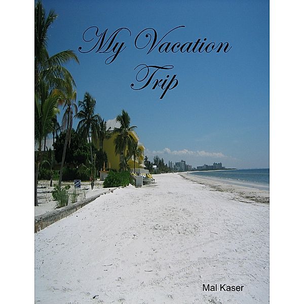 My Vacation Trip, Mal Kaser