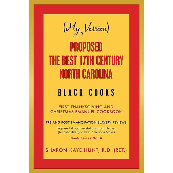 (My Version)  Proposed -The Best 17Th Century  North Carolina  Black Cooks, Sharon Kaye Hunt R. D.