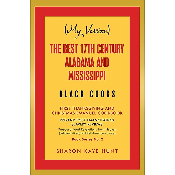 (My Version)   the Best 17Th Century Alabama and Mississippi  Black Cooks, Sharon Kaye Hunt