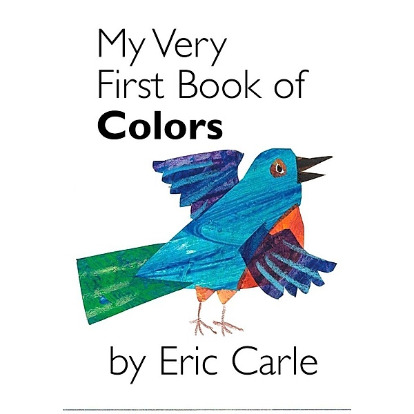 My Very First Book of Colors, Eric Carle