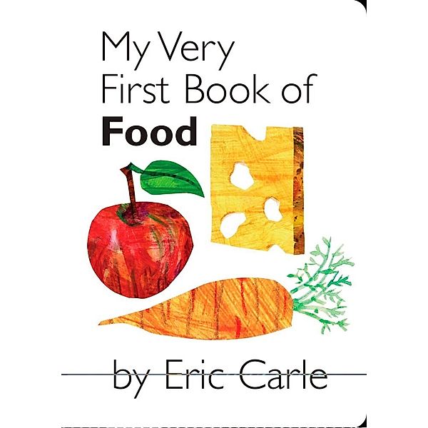 My Very First Book of Food, Eric Carle