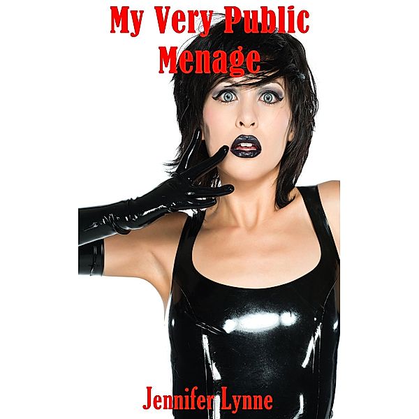 My Very Public Menage, Jennifer Lynne