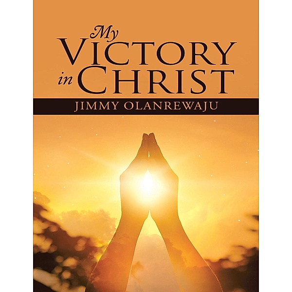 My Victory In Christ, Jimmy Olanrewaju