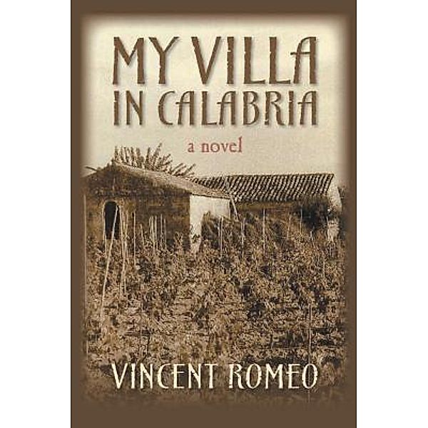 My Villa in Calabria / Westwood Books Publishing LLC, Vincent Romeo