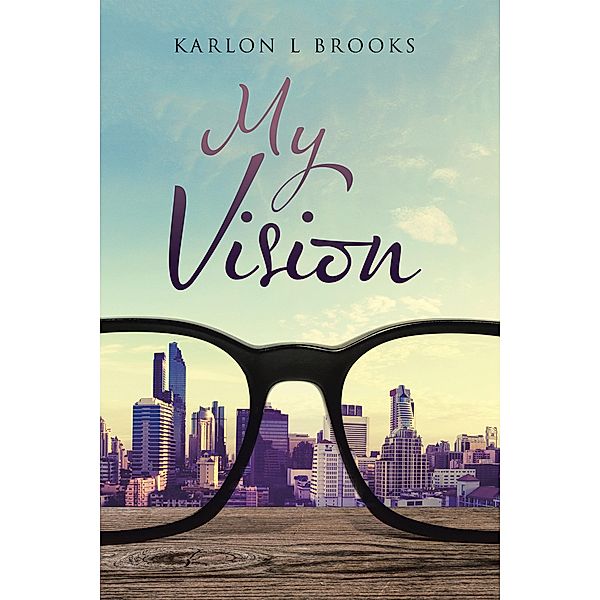 My Vision, Karlon L Brooks