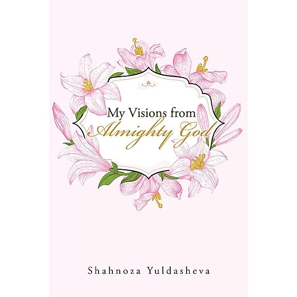 My Visions from Almighty God, Shahnoza Yuldasheva