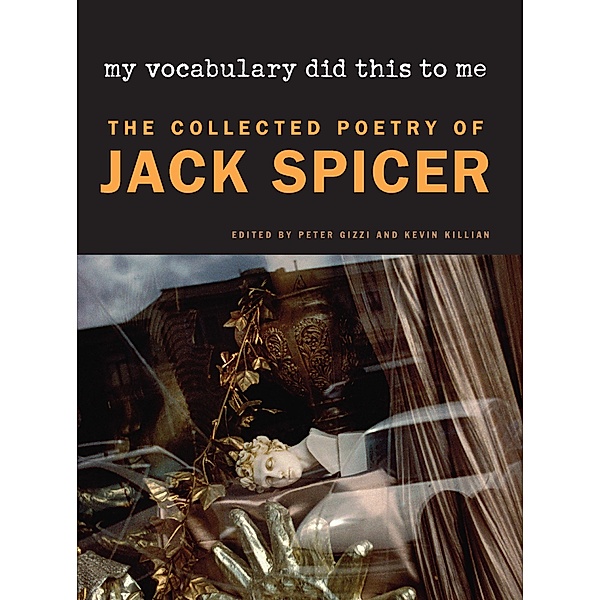My Vocabulary Did This to Me / Wesleyan Poetry Series, Jack Spicer