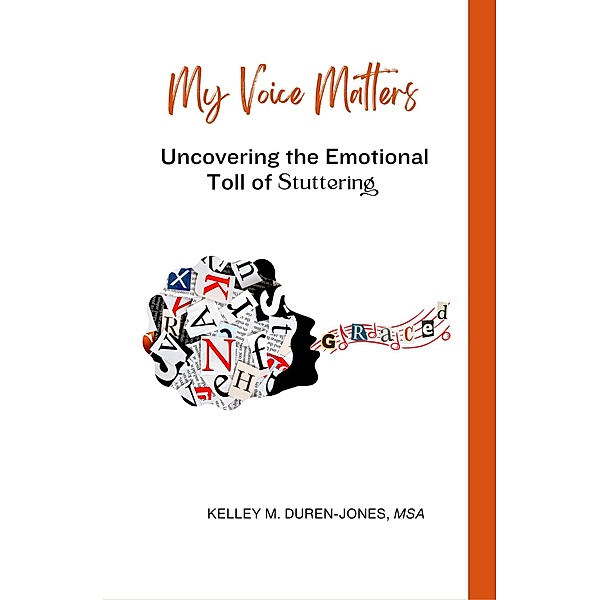 My Voice Matters: Understanding the Emotional Toll of Stuttering, Kelley Duren-Jones