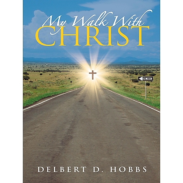 My Walk with Christ, Delbert D. Hobbs