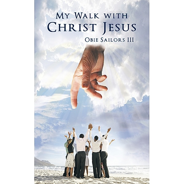 My Walk with Christ Jesus, Obie Sailors III