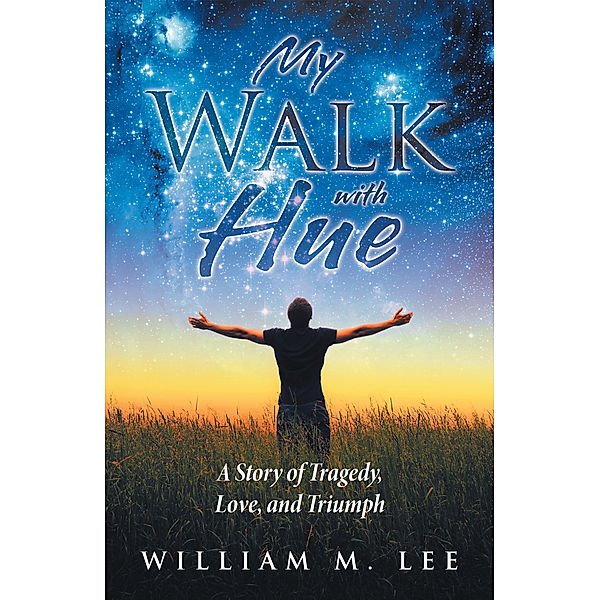 My Walk with Hue, William M. Lee