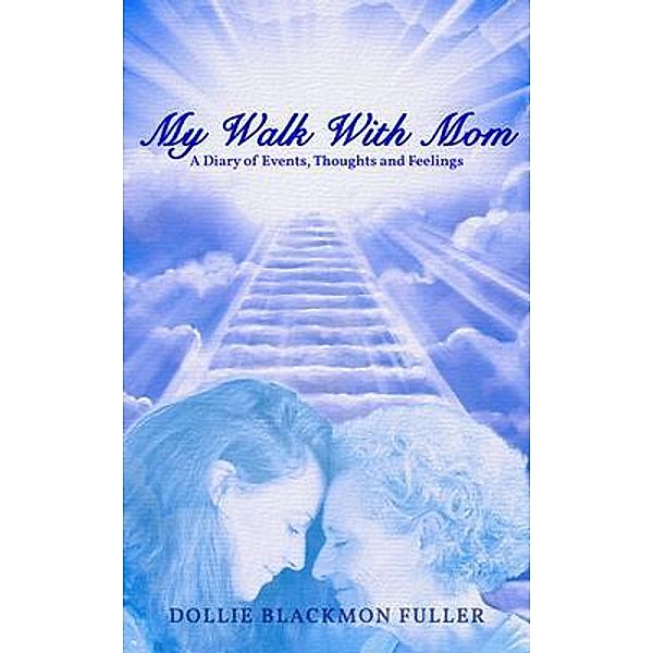 My Walk With Mom / ReadersMagnet LLC, Dollie Fuller