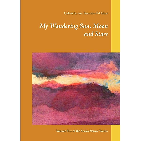 My Wandering Sun, Moon and Stars, Gabrielle von Bernstorff-Nahat