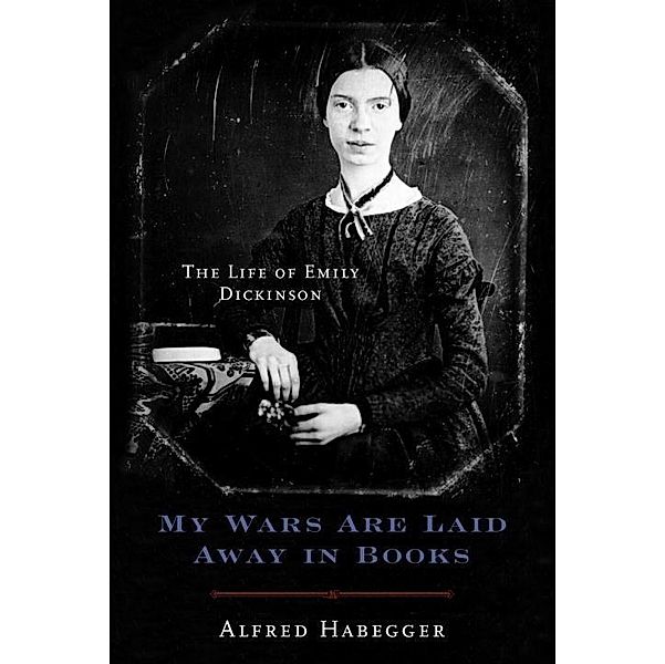 My Wars Are Laid Away in Books, Alfred Habegger