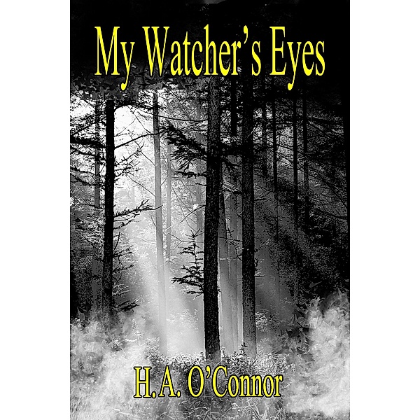 My Watcher's Eyes, H. A O'Connor