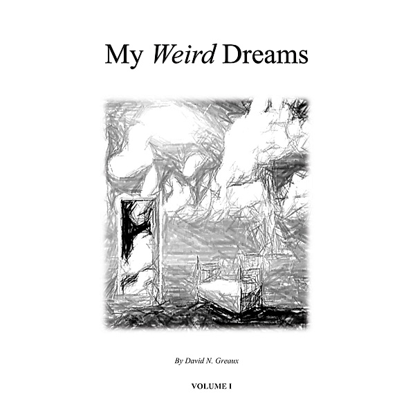 My Weird Dreams, David N. Greaux