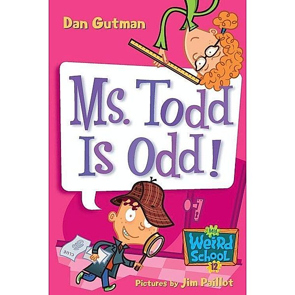 My Weird School #12: Ms. Todd Is Odd! / My Weird School Bd.12, Dan Gutman
